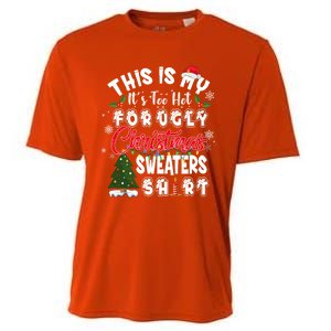 Funny This Is My ItS Too Hot For Ugly Christmas Sweaters Funny Gift Cooling Performance Crew T-Shirt