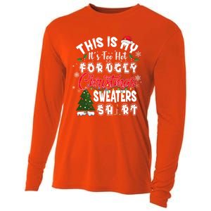 Funny This Is My ItS Too Hot For Ugly Christmas Sweaters Funny Gift Cooling Performance Long Sleeve Crew