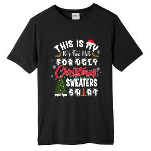 Funny This Is My ItS Too Hot For Ugly Christmas Sweaters Funny Gift Tall Fusion ChromaSoft Performance T-Shirt