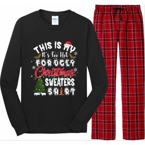 Funny This Is My ItS Too Hot For Ugly Christmas Sweaters Funny Gift Long Sleeve Pajama Set