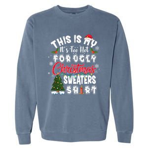 Funny This Is My ItS Too Hot For Ugly Christmas Sweaters Funny Gift Garment-Dyed Sweatshirt