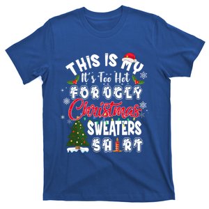 Funny This Is My ItS Too Hot For Ugly Christmas Sweaters Funny Gift T-Shirt