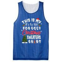 Funny This Is My ItS Too Hot For Ugly Christmas Sweaters Funny Gift Mesh Reversible Basketball Jersey Tank