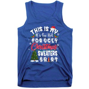 Funny This Is My ItS Too Hot For Ugly Christmas Sweaters Funny Gift Tank Top