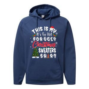 Funny This Is My ItS Too Hot For Ugly Christmas Sweaters Funny Gift Performance Fleece Hoodie