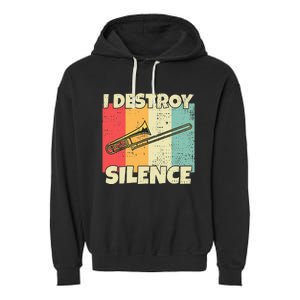 Funny Trombone Instrument I Destroy Silence For Trombone Garment-Dyed Fleece Hoodie