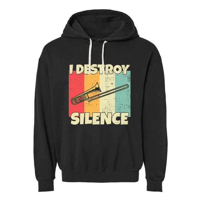 Funny Trombone Instrument I Destroy Silence For Trombone Garment-Dyed Fleece Hoodie