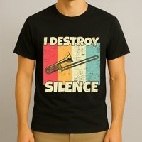 Funny Trombone Instrument I Destroy Silence For Trombone T-Shirt