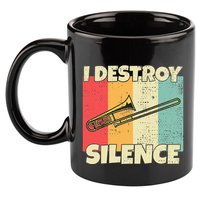 Funny Trombone Instrument I Destroy Silence For Trombone 11oz C Handle Ceramic Mug