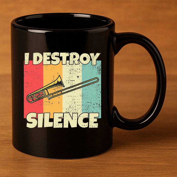 Funny Trombone Instrument I Destroy Silence For Trombone 11oz C Handle Ceramic Mug