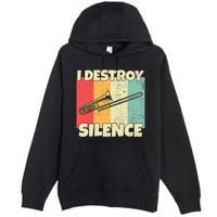 Funny Trombone Instrument I Destroy Silence For Trombone Premium Pullover Hoodie