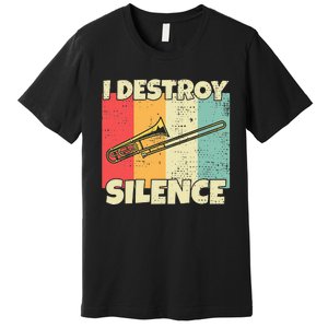 Funny Trombone Instrument I Destroy Silence For Trombone Premium T-Shirt