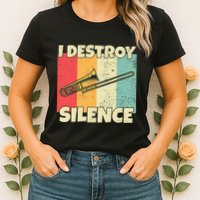 Funny Trombone Instrument I Destroy Silence For Trombone Womens T-Shirt
