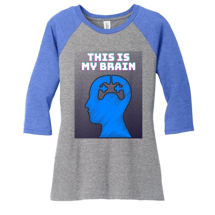 Funny This Is My Brain Design Video Game Buff Gift Women's Tri-Blend 3/4-Sleeve Raglan Shirt