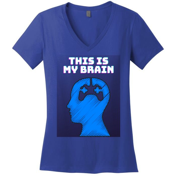 Funny This Is My Brain Design Video Game Buff Gift Women's V-Neck T-Shirt