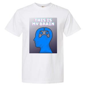 Funny This Is My Brain Design Video Game Buff Gift Garment-Dyed Heavyweight T-Shirt