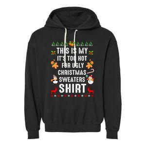 Funny This Is My It's Too Hot For Ugly Christmas Sweaters Garment-Dyed Fleece Hoodie