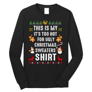 Funny This Is My It's Too Hot For Ugly Christmas Sweaters Long Sleeve Shirt