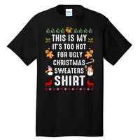 Funny This Is My It's Too Hot For Ugly Christmas Sweaters Tall T-Shirt