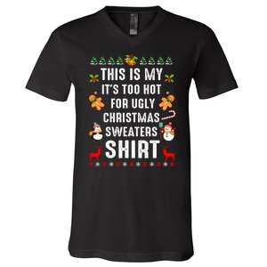 Funny This Is My It's Too Hot For Ugly Christmas Sweaters V-Neck T-Shirt