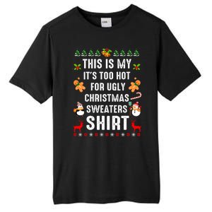 Funny This Is My It's Too Hot For Ugly Christmas Sweaters Tall Fusion ChromaSoft Performance T-Shirt