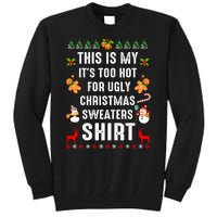 Funny This Is My It's Too Hot For Ugly Christmas Sweaters Tall Sweatshirt