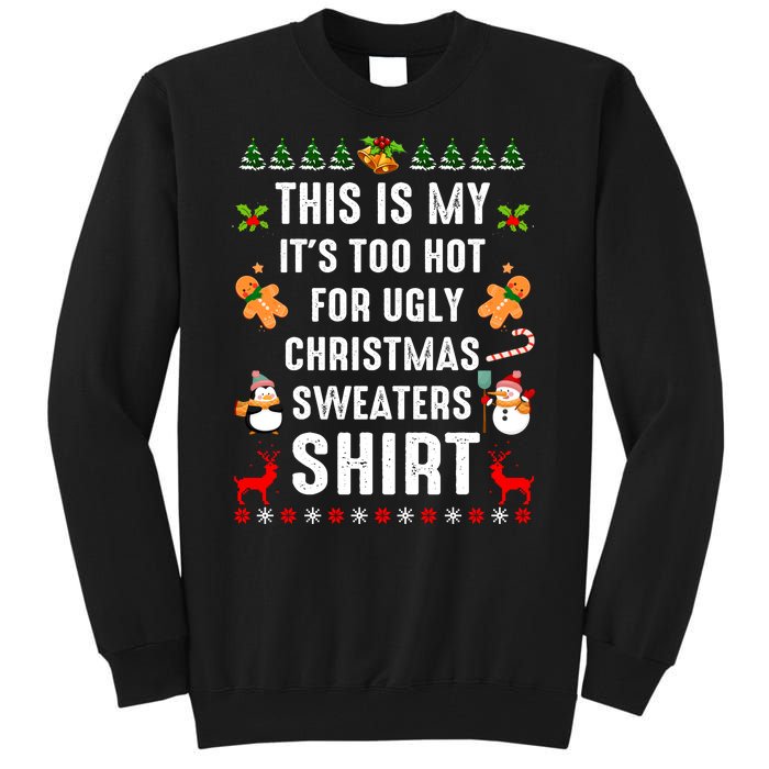 Funny This Is My It's Too Hot For Ugly Christmas Sweaters Tall Sweatshirt