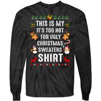 Funny This Is My It's Too Hot For Ugly Christmas Sweaters Tie-Dye Long Sleeve Shirt