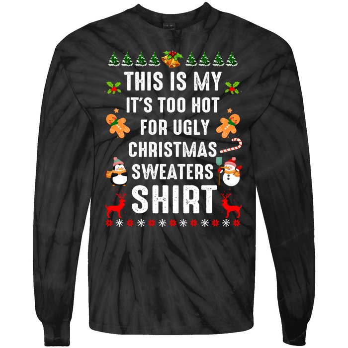 Funny This Is My It's Too Hot For Ugly Christmas Sweaters Tie-Dye Long Sleeve Shirt