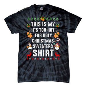 Funny This Is My It's Too Hot For Ugly Christmas Sweaters Tie-Dye T-Shirt