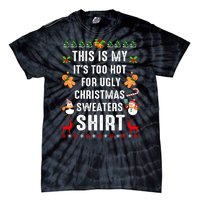 Funny This Is My It's Too Hot For Ugly Christmas Sweaters Tie-Dye T-Shirt