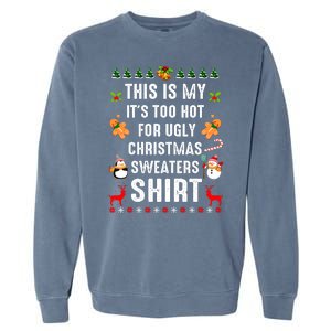 Funny This Is My It's Too Hot For Ugly Christmas Sweaters Garment-Dyed Sweatshirt