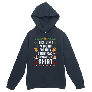 Funny This Is My It's Too Hot For Ugly Christmas Sweaters Urban Pullover Hoodie