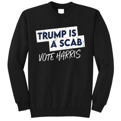 Funny Trump Is A Scab Vote Harris 2024 President Election Sweatshirt