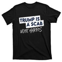 Funny Trump Is A Scab Vote Harris 2024 President Election T-Shirt