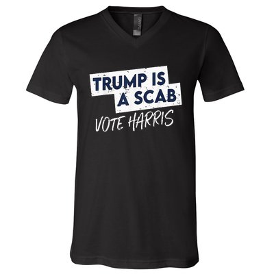 Funny Trump Is A Scab Vote Harris 2024 President Election V-Neck T-Shirt