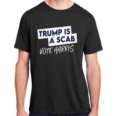 Funny Trump Is A Scab Vote Harris 2024 President Election Adult ChromaSoft Performance T-Shirt