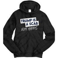 Funny Trump Is A Scab Vote Harris 2024 President Election Tie Dye Hoodie