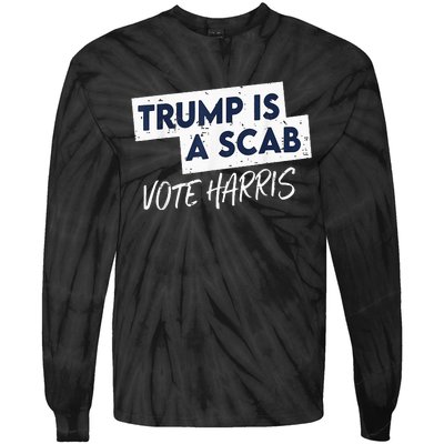 Funny Trump Is A Scab Vote Harris 2024 President Election Tie-Dye Long Sleeve Shirt