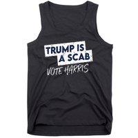 Funny Trump Is A Scab Vote Harris 2024 President Election Tank Top