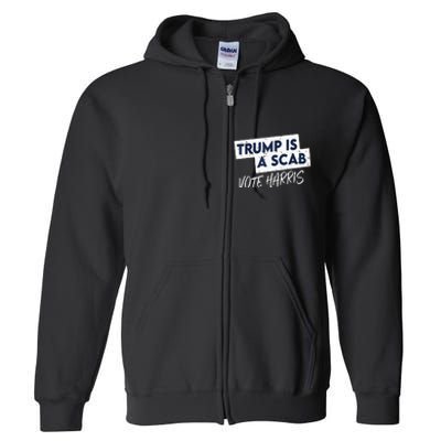 Funny Trump Is A Scab Vote Harris 2024 President Election Full Zip Hoodie