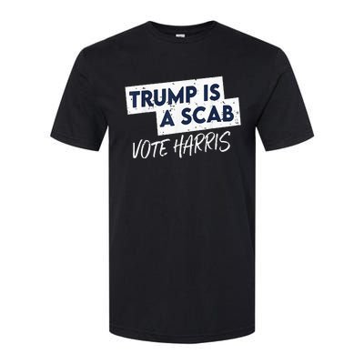 Funny Trump Is A Scab Vote Harris 2024 President Election Softstyle CVC T-Shirt