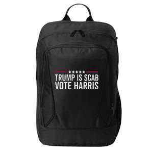 Funny Trump Is A Scab Vote Harris Walz 2024 President Kamala City Backpack