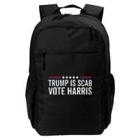 Funny Trump Is A Scab Vote Harris Walz 2024 President Kamala Daily Commute Backpack