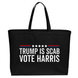 Funny Trump Is A Scab Vote Harris Walz 2024 President Kamala Cotton Canvas Jumbo Tote