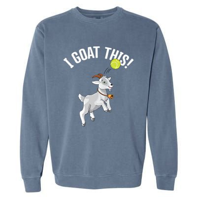 Funny Tennis I Goat This Ball Goat Lover And Tennis Player Gift Garment-Dyed Sweatshirt