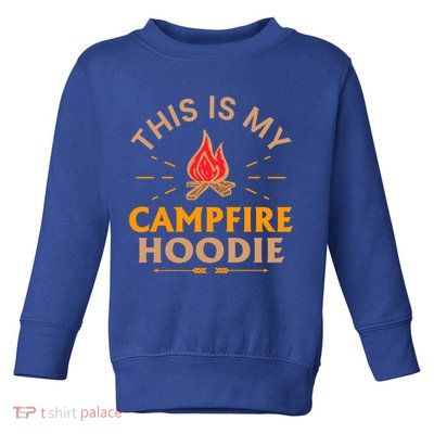 Funny This Is My Campfire Gift Camping Gift Toddler Sweatshirt