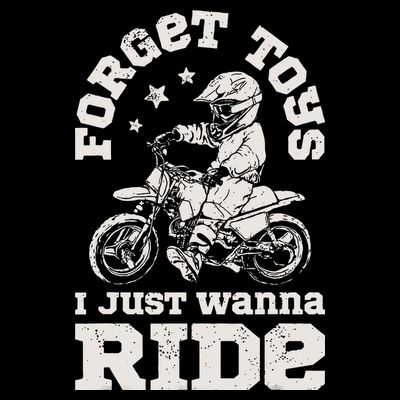 Forget Toys I Just Wanna Ride Dirt Bike Rider Motocross T-Shirt