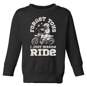 Forget Toys I Just Wanna Ride Dirt Bike Rider Motocross Toddler Sweatshirt