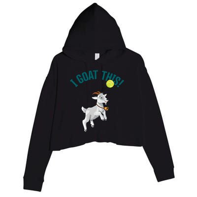 Funny Tennis I Goat This Ball Goat Lover And Tennis Player Gift Crop Fleece Hoodie